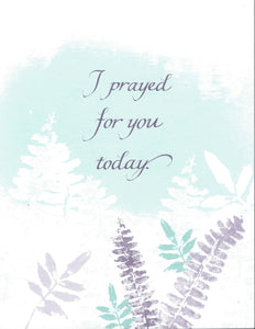 Card ・ I prayed for you today (A124)