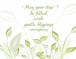 May your day be filled with gentle blessings. - anonymous