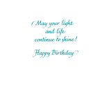 May your light and life continue to shine! Happy Birthday