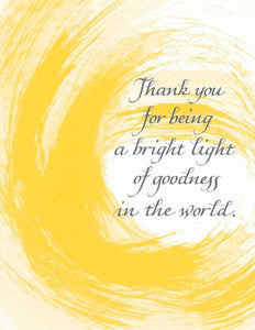 Thank you for being a bright light of goodness in the world.